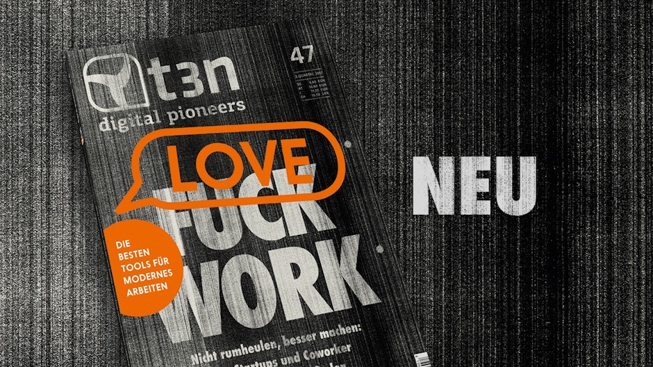 t3n 47: Fuck Work? Love Work! t3n 47: Fuck Work? Love Work!
