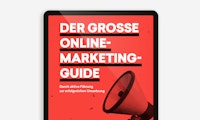 Der große Online-Marketing-Guide: Der optimale Ratgeber für einen erfolgreichen Start